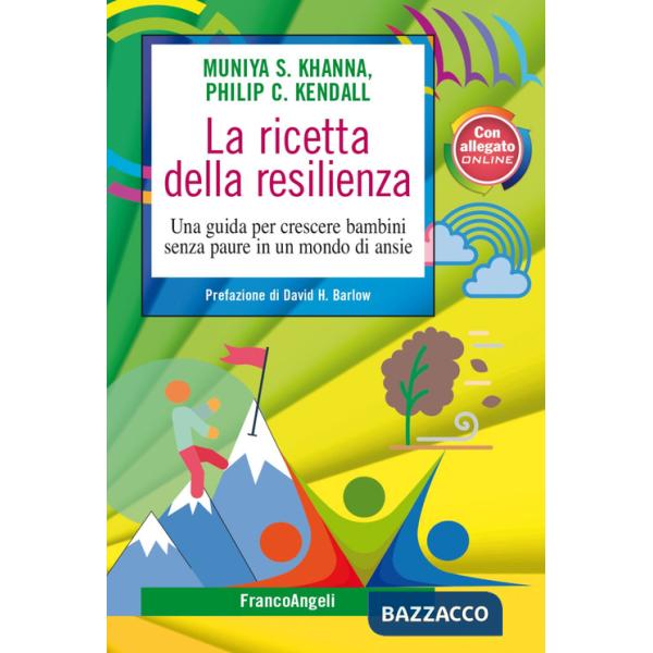 Ricetta della resilienza. Una guida per crescere bambini senza paure in un mondo di ansie (La)