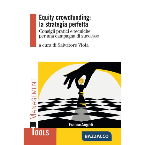 Equity crowdfunding: la strategia perfetta. Consigli pratici e tecniche per una campagna di successo