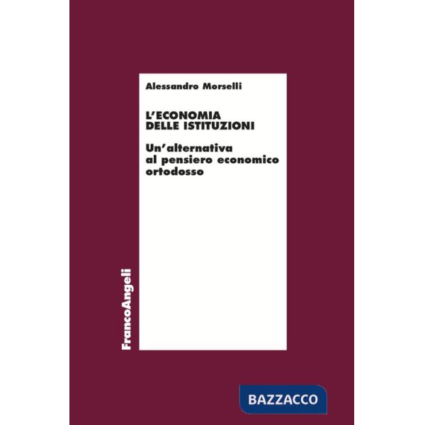 Economia delle istituzioni. Un'alternativa al pensiero economico ortodosso (L')