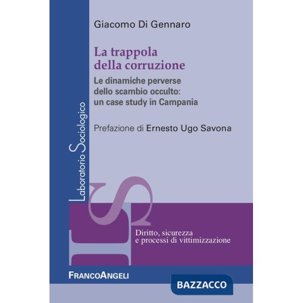 Trappola della corruzione. Le dinamiche perverse dello scambio occulto: un case study in Campania (La)