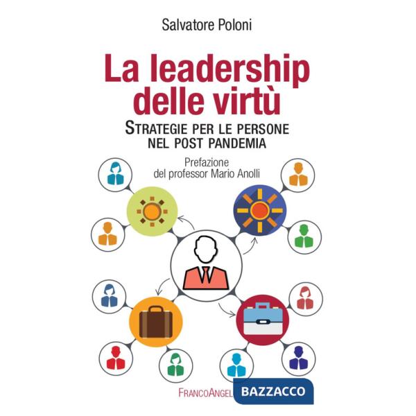 Leadership delle virtù. Strategie per le persone nel post pandemia (La)