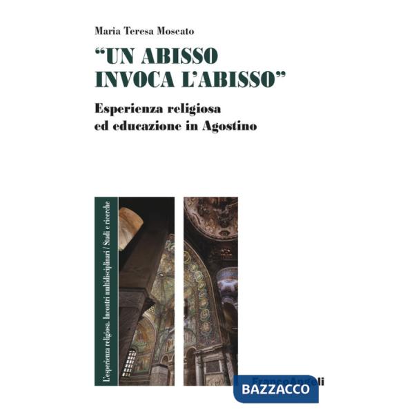 Abisso invoca l'abisso». Esperienza religiosa ed educazione in Agostino («Un)