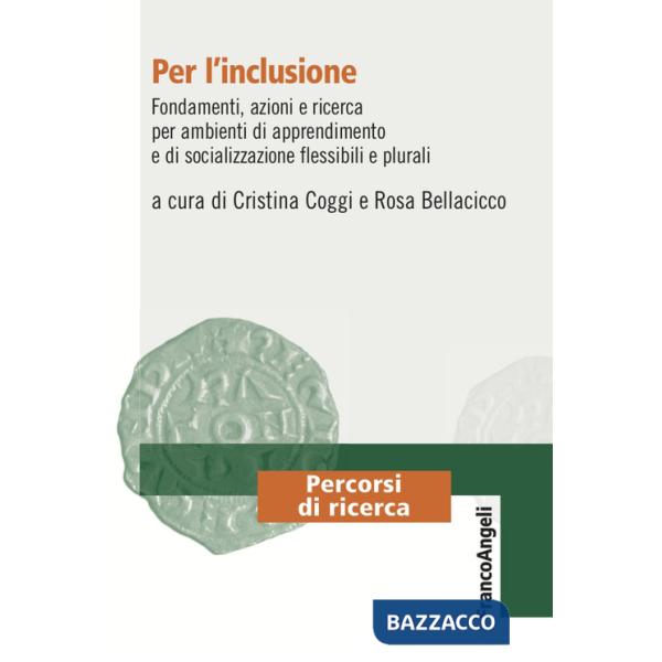 Per l'inclusione. Fondamenti, azioni e ricerca per ambienti di apprendimento e di socializzazione flessibili e plurali
