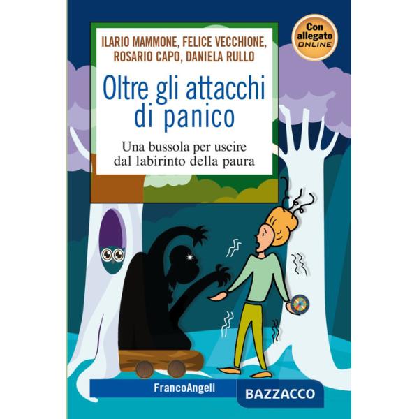 Oltre gli attacchi di panico. Una bussola per uscire dal labirinto della paura