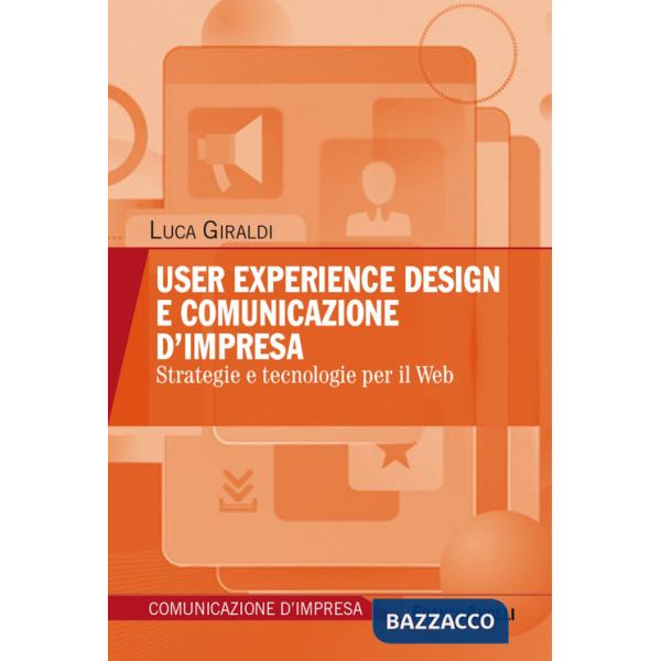 User experience design e comunicazione d'impresa. Strategie e tecnologie per il Web
