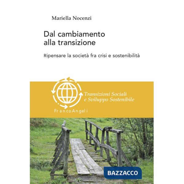 Dal cambiamento alla transizione. Ripensare la società tra crisi e sostenibilità