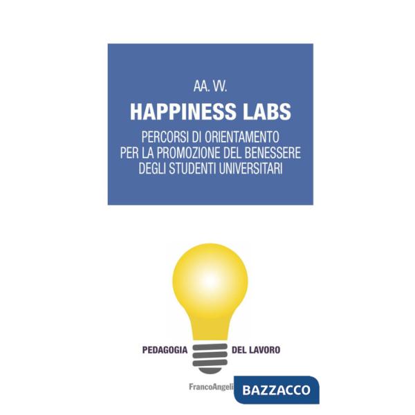 Happiness Labs. Percorsi di orientamento per la promozione del benessere degli studenti universitari