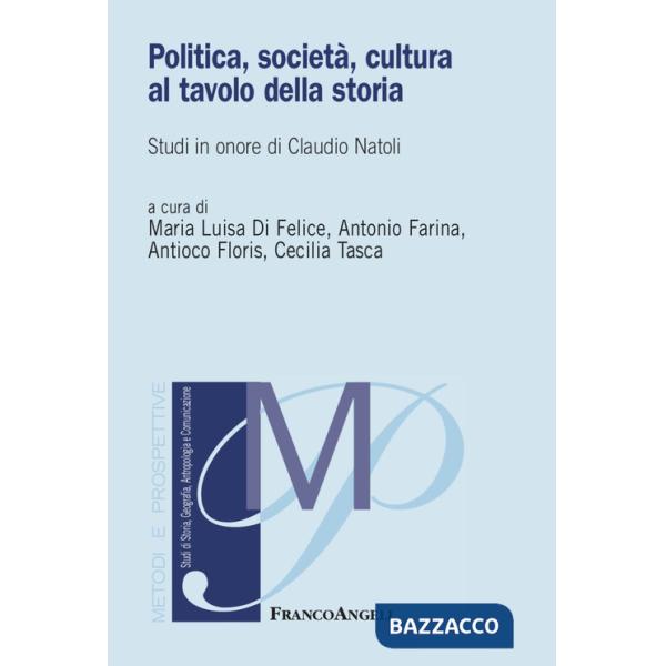 Politica, società, cultura al tavolo della storia. Studi in onore di Claudio Natoli