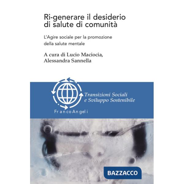 Ri-generare il desiderio di salute di comunità. L'agire sociale per la promozione della salute mentale