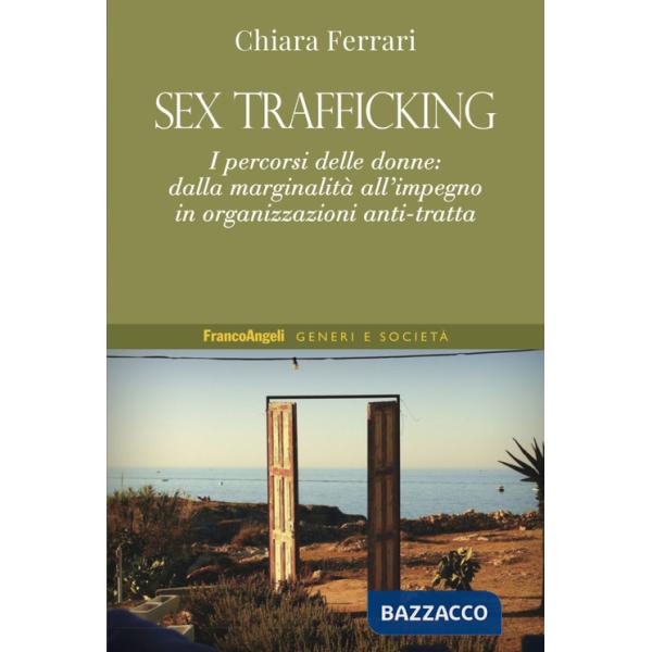Sex trafficking. I percorsi delle donne: dalla marginalità all'impegno in organizzazioni anti-tratta