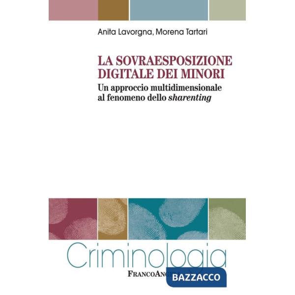 Sovraesposizione digitale dei minori. Un approccio multidimensionale al fenomeno dello sharenting (La)