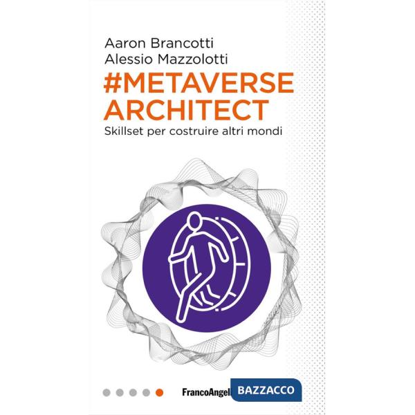 Metaverse architect. Skillset per costruire altri mondi