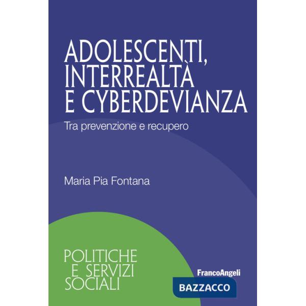 Adolescenti, interrealtà e cyberdevianza. Tra prevenzione e recupero
