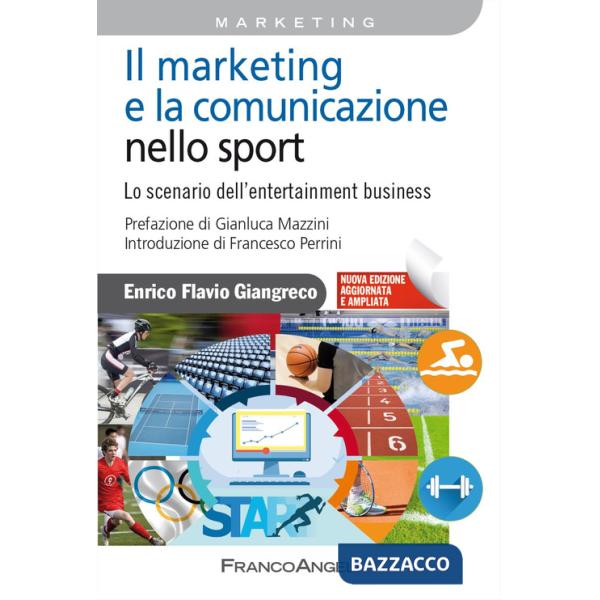 Marketing e la comunicazione nello sport. Lo scenario dell'entertainment business. Nuova ediz. (Il)