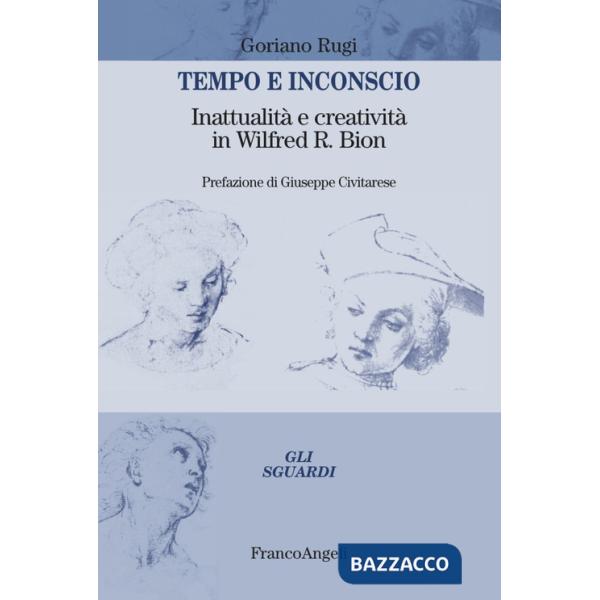 Tempo e inconscio. Inattualità e creatività in Wilfred R. Bion