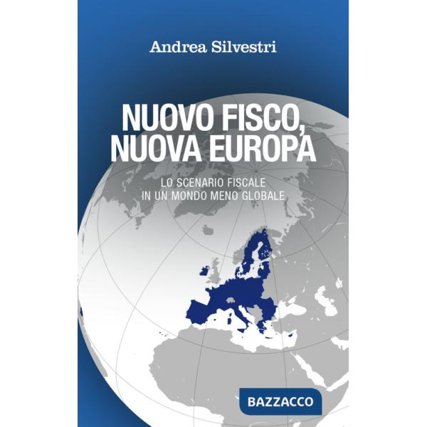Nuovo fisco, nuova Europa. Lo scenario fiscale in un mondo meno globale