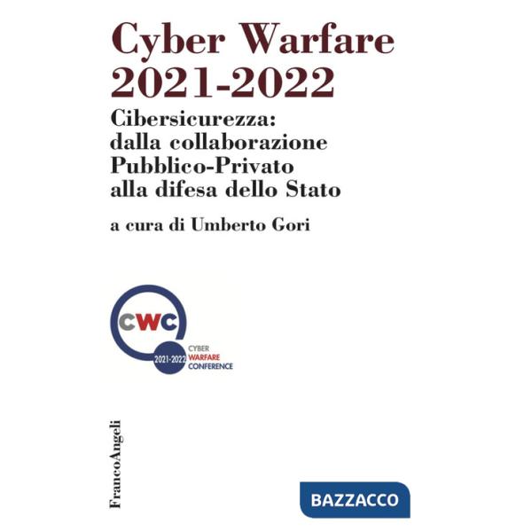 Cyber warfare 2021-2022. Cibersicurezza: dalla collaborazione pubblico-privato alla difesa dello Stato