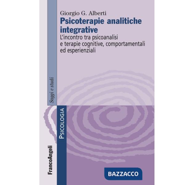 Psicoterapie analitiche integrative. L'incontro tra psicoanalisi e terapie cognitive, comportamentali ed esperienziali