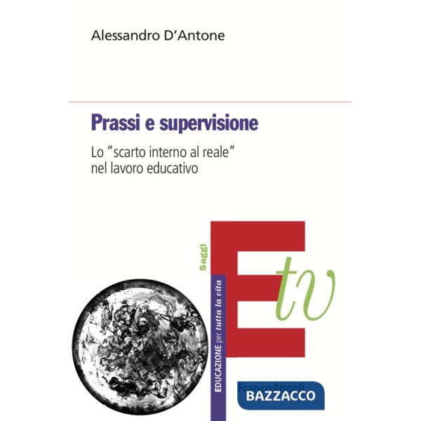 Prassi e supervisione. Lo «scarto interno al reale» nel lavoro educativo