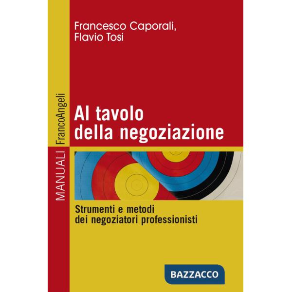 Al tavolo della negoziazione. Strumenti e metodi dei negoziatori professionisti