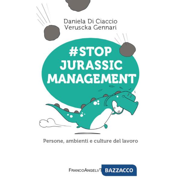 Stop jurassic management. Persone, ambienti e culture del lavoro
