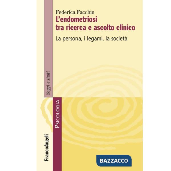 Endometriosi tra ricerca e ascolto clinico. La persona, i legami, la società (L')