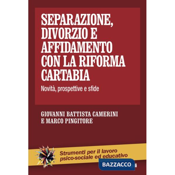 Separazione, divorzio e affidamento con la riforma Cartabia. Novità, prospettive e sfide