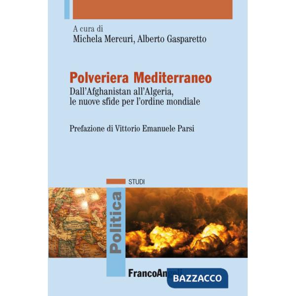 Polveriera Mediterraneo. Dall'Afghanistan all'Algeria, le nuove sfide per l'ordine mondiale