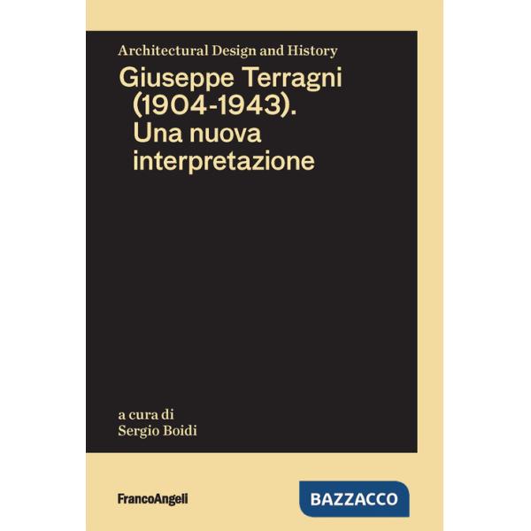 Giuseppe Terragni (1904-1943). Una nuova interpretazione