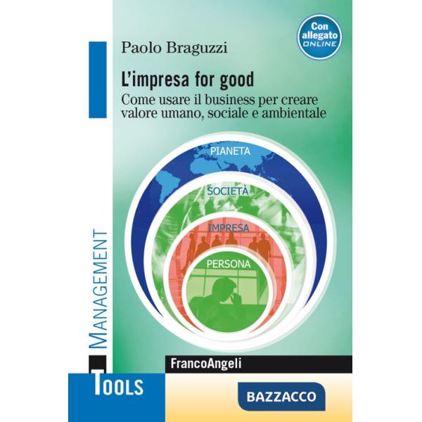 Impresa for good. Come usare il business per creare valore umano, sociale e ambientale (L')