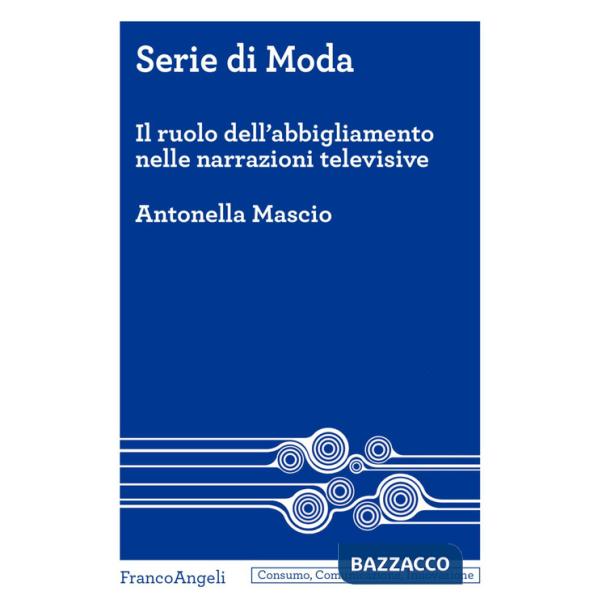 Serie di moda. Il ruolo dell'abbigliamento nelle narrazioni televisive