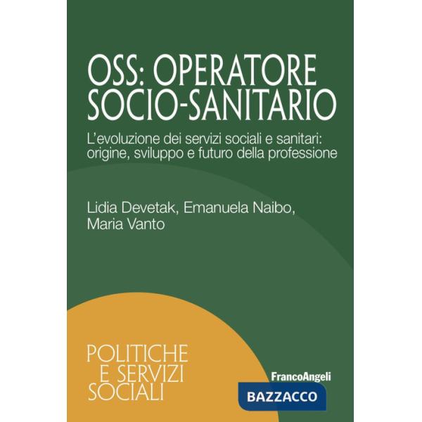 OSS. Operatore Socio-Sanitario. L'evoluzione dei servizi sociali e sanitari: origine, sviluppo e futuro della professione