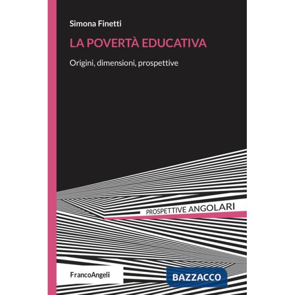 Povertà educativa. Origini, dimensioni, prospettive (La)
