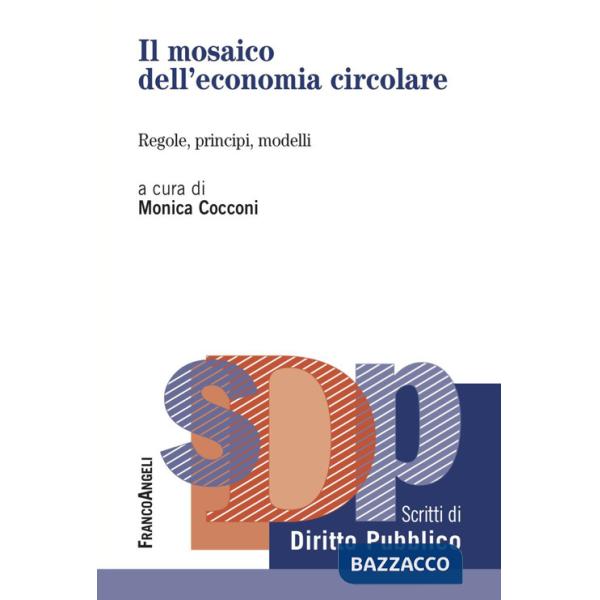 Mosaico dell'economia circolare. Regole, principi, modelli (Il)