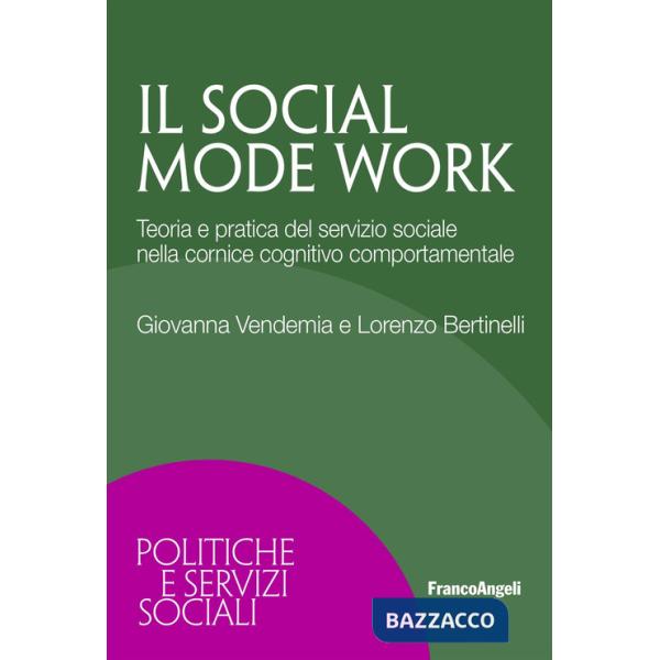 Social mode work. Teoria e pratica del servizio sociale nella cornice cognitivo comportamentale (Il)