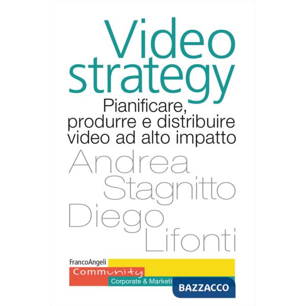 Videostrategy. Pianificare, produrre e distribuire video ad altro impatto