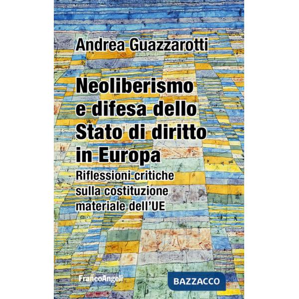 Neoliberismo e difesa dello stato di diritto in Europa. Riflessioni critiche sulla costituzione materiale dell'UE