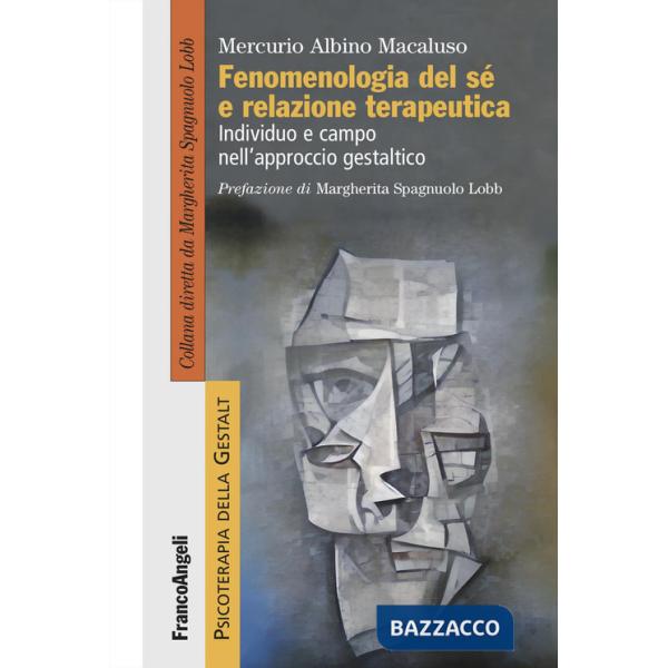 Fenomenologia del sé e relazione terapeutica. Individuo e campo nell'approccio gestaltico