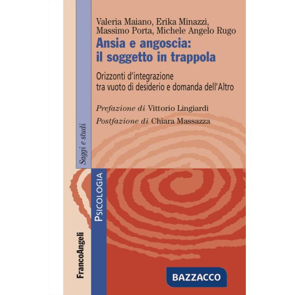 Ansia e angoscia: il soggetto in trappola. Orizzonti d'integrazione tra vuoto di desiderio e domanda dell'Altro