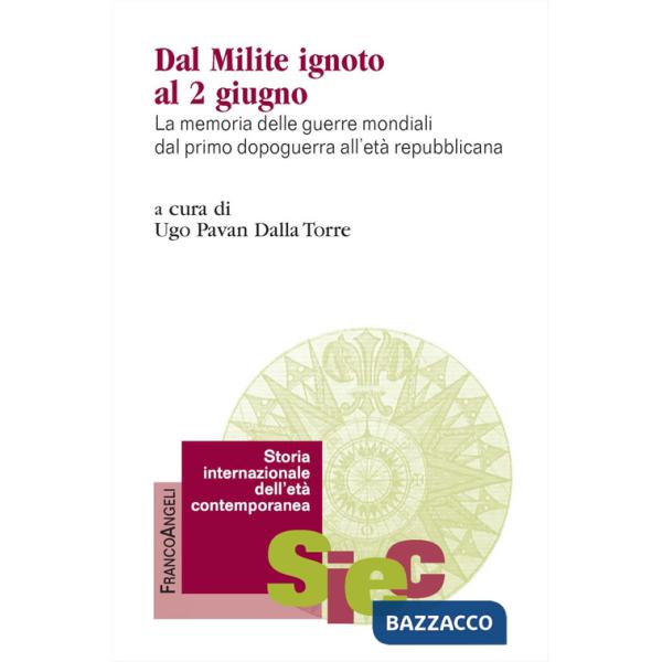 Dal milite ignoto al 2 giugno. La memoria delle guerre mondiali dal primo dopoguerra all'età repubblicana