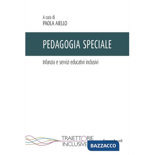Pedagogia speciale. Infanzia e servizi educativi inclusivi