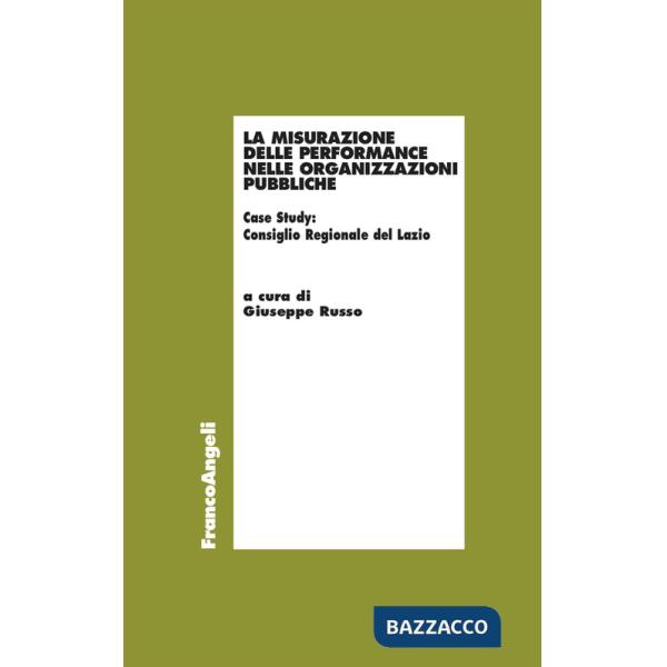 Misurazione delle performance nelle organizzazioni pubbliche. Case Study: Consiglio Regionale del Lazio (La)