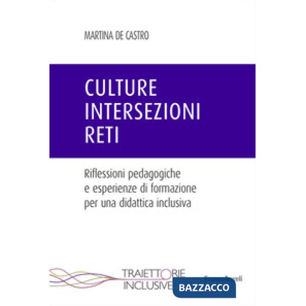 Culture, intersezioni, reti. Riflessioni pedagogiche e esperienze di formazione per una didattica inclusiva