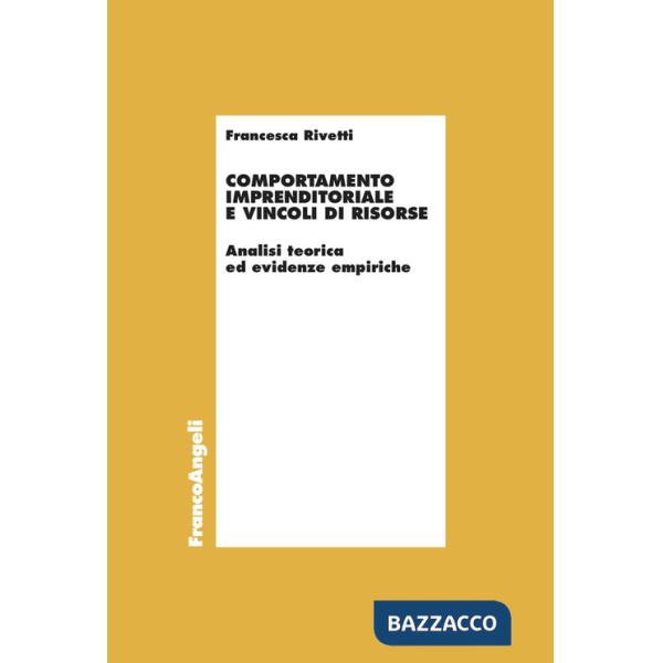 Comportamento imprenditoriale e vincoli di risorse. Analisi teorica ed evidenze empiriche