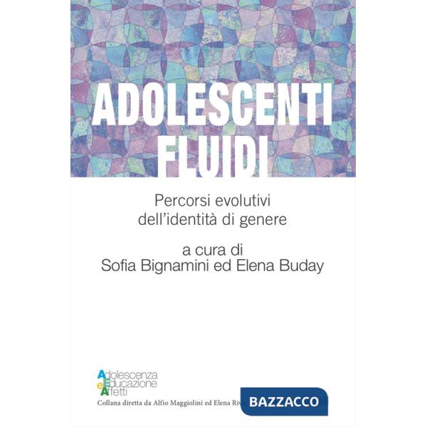 Adolescenti fluidi. Percorsi evolutivi dell'identità di genere