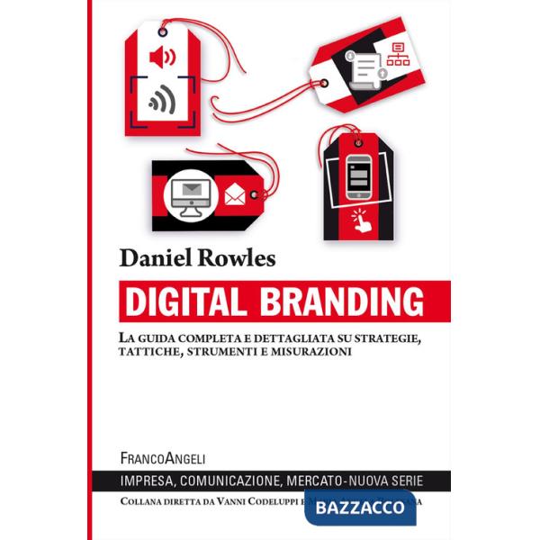 Digital branding. La guida completa e dettagliata su strategie, tattiche, strumenti e misurazioni