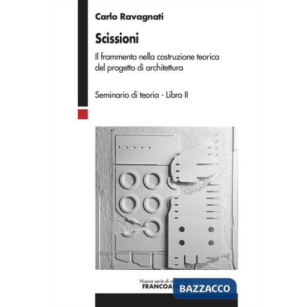 Scissioni. Il frammento nella costruzione teorica del progetto di architettura