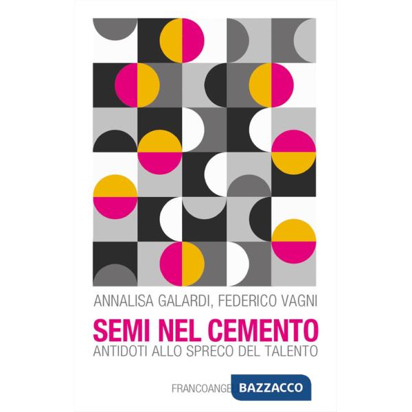 Semi nel cemento. Antidoti allo spreco del talento