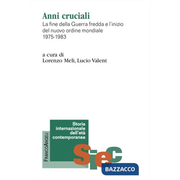 Anni cruciali. La fine della Guerra fredda e l'inizio del nuovo ordine mondiale 1975-1983