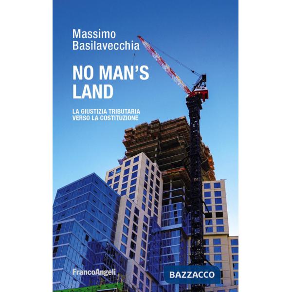 No man's land. La giustizia tributaria verso la Costituzione